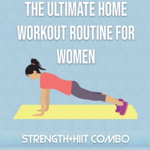 The Ultimate Home Body Weight Routine For Women (Strength+HIIT)